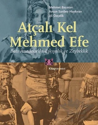 Atçalı Kel Mehmed Efe – Ali Özçelik, Aysun Sarıbey Haykıran, Mehmet Başaran – Kitap Yayınevi kitap kapağı