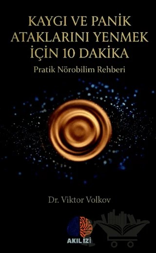 Kaygı ve Panik Ataklarını Yenmek Için 10 Dakika – Viktor Volkov – Akıl İzi Yayınları kitap kapağı