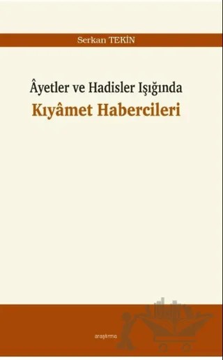 Ayetler ve Hadisler Işığında Kıyamet Habercileri – Serkan Tekin – Araştırma Yayınları kitap kapağı