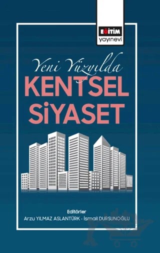 Yeni Yüzyılda Kentsel Siyaset – Kolektif – Eğitim Yayınevi - Bilimsel Eserler kitap kapağı