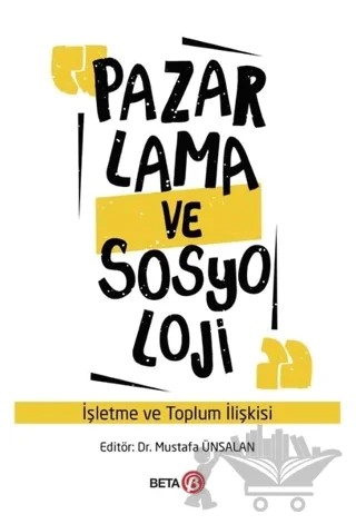 Pazarlama ve Sosyoloji – Mustafa Ünsalan – Beta Yayınevi kitap kapağı