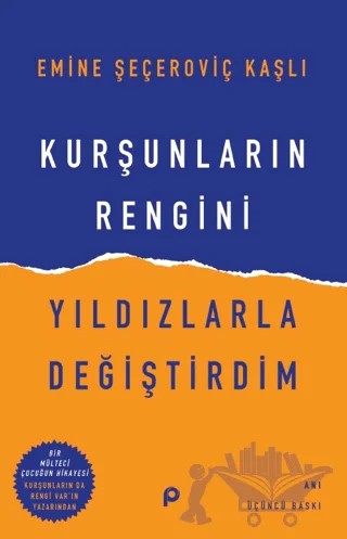 Kurşunların Rengini Yıldızlarla Değiştirdim – Emine Şeçeroviç Kaşlı – Pınar Yayınları kitap kapağı