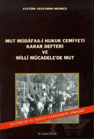 Mut Müdafaa-i Hukuk Cemiyeti Karar Defteri ve Milli Mücadele'de Mut – Kemal Çelik – Atatürk Araştırma Merkezi kitap kapağı