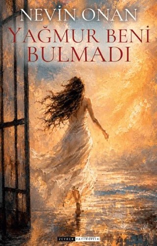 Yağmur Beni Bulmadı – Nevin Onan – Zeyrek Yayıncılık kitap kapağı