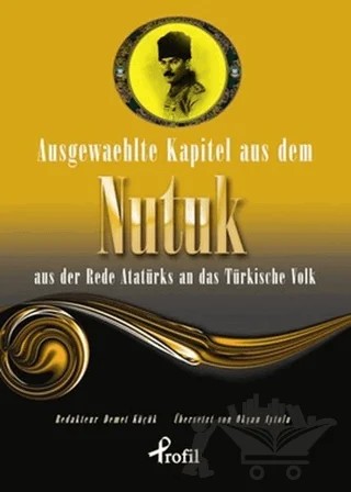 Ausgewaehlte Kapitel Aus Dem Nutuk Aus Der Rede Atatürks An Das Türkische Volk – Mustafa Kemal Atatürk – Profil Kitap kitap kapağı