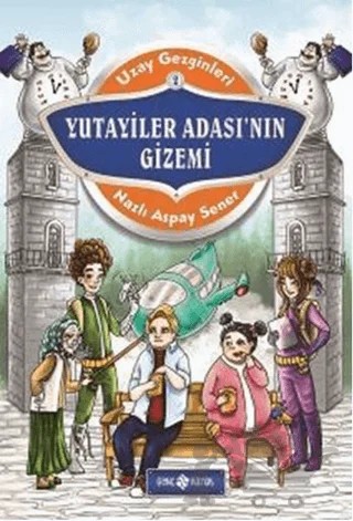 Uzay Gezginleri 2 : Yutayiler Adası'nın Gizemi – Nazlı Aspay Sener – Genç Hayat kitap kapağı