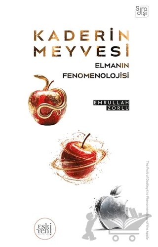 Kaderin Meyvesi Elmanın Fenomenolojisi – Emrullah Zorlu – Eski Yeni Yayınları kitap kapağı