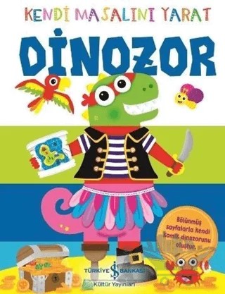 Dinozor - Kendi Masalını Yarat – Justine Ablett – İş Bankası Kültür Yayınları kitap kapağı
