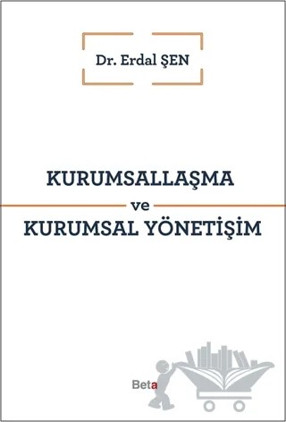 Kurumsallaşma ve Kurumsal Yönetişim – Erdal Şen – Beta Yayınevi kitap kapağı