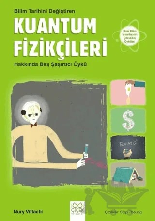 Bilim Tarihini Değiştiren Kuantum Fizikçileri Hakkında Beş Şaşırtıcı Öykü – Nury Vittachi – 1001 Çiçek Kitaplar kitap kapağı