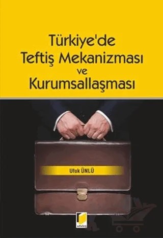 Türkiye'de Teftiş Mekanizması ve Kurumsallaşması – Ufuk Ünlü – Adalet Yayınevi kitap kapağı