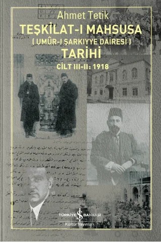 Teşkilat-ı Mahsusa’nın (Umûr-ı Şarkıyye Dairesi) Tarihi – Ahmet Tetik – İş Bankası Kültür Yayınları kitap kapağı