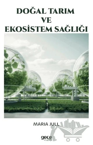 Doğal Tarım ve Ekosistem Sağlığı – Maria Jull – Gece Kitaplığı kitap kapağı
