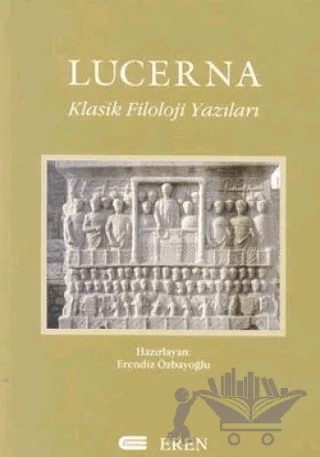 Lucerna Klasik Filoloji Yazıları – Kolektif – Eren Yayıncılık kitap kapağı