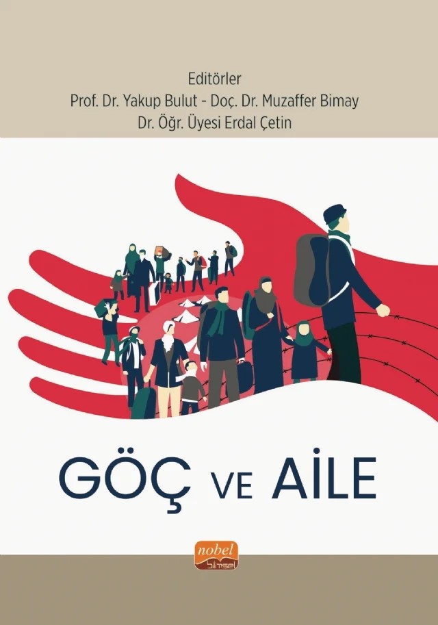 Göç ve Aile – Abdullah Sarman, Ali Asker Bal, Ali Yılmaz, Ayşe Eren Kanbir, Demet Akarçay Ulutaş, Emre Han Alpay, Emrullah Türk, Erdal Çetin, Ersin Erkan, Fevzi Kaçer, Güleycan Akgöz Aktaş, İlyas Kara, Mert Erekmekçi, Orhan Göktepe, Özgür Kanbir – Nobel Bilimsel Eserler kitap kapağı