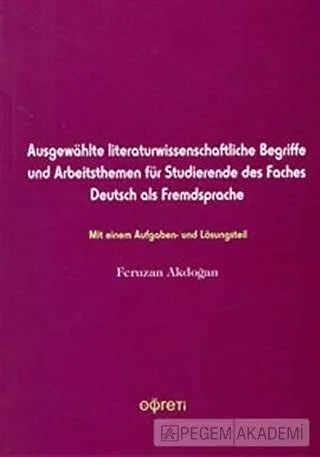 Ausgewahlte literaturwissenchftliche Begriffe und Arbeitsthemen für Studierende des Faches Deutsch a – Feruzan Akdoğan – Pegem Akademi Yayıncılık kitap kapağı