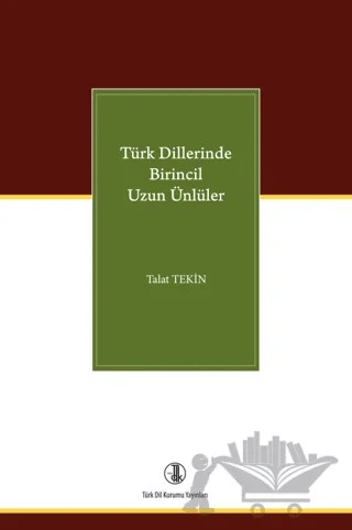 Türk Dillerinde Birincil Uzun Ünlüler – Talat Tekin – Türk Dil Kurumu Yayınları kitap kapağı