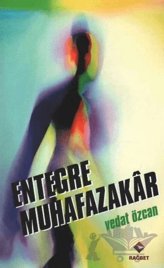 Entegre Muhafazakar – Vedat Özcan – Rağbet Yayınları kitap kapağı