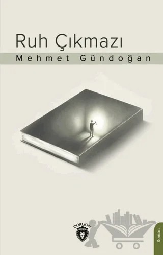 Ruh Çıkmazı – Mehmet Gündoğan – Dorlion Yayınları kitap kapağı