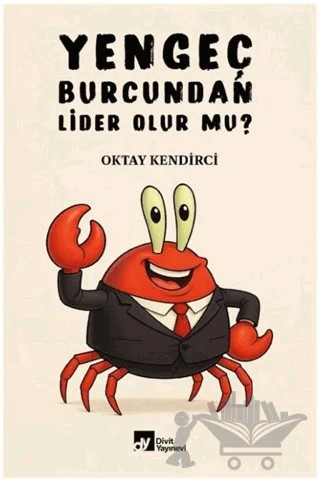 Yengeç Burcundan Lider Olur Mu? – Oktay Kendirci – Divit Kitabevi kitap kapağı