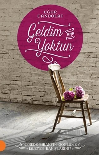 Geldim Ama Yoktun – Uğur Canbolat – Portakal Kitap kitap kapağı
