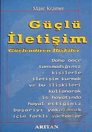 Güçlü İletişim Güçlendiren İlişkiler – Marc Kramer – Arıtan Yayınevi kitap kapağı