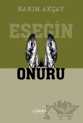 Eşeğin Onuru – Hanım Akçay – Liman Yayınevi kitap kapağı