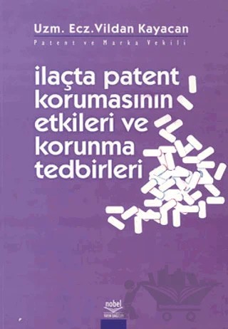 İlaçta Patent Korunmasının Etkili ve Korunma Tedbirleri – Vildan Kayacan – Nobel Akademik Yayıncılık kitap kapağı