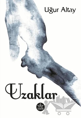 Uzaklar – Uğur Altay – Elpis Yayınları kitap kapağı