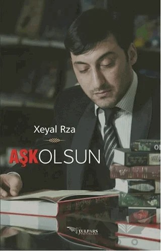 Aşk Olsun – Xeyal Rza – Tulpars Yayınevi kitap kapağı