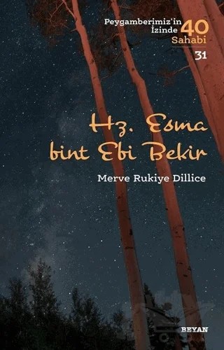 Hz. Esma Bint Ebi Bekir - Peygamberimiz'in İzinde 40 Sahabi/31 – Merve Rukiye Dillice – Beyan Yayınları kitap kapağı