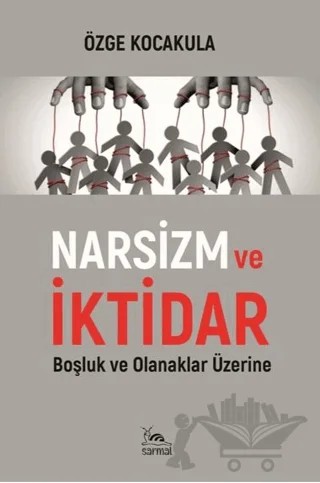 Narsizm ve İktidar – Özge Kocakula – Sarmal Kitabevi kitap kapağı