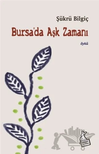 Bursa’da Aşk Zamanı – Şükrü Bilgiç – Kanguru Yayınları kitap kapağı