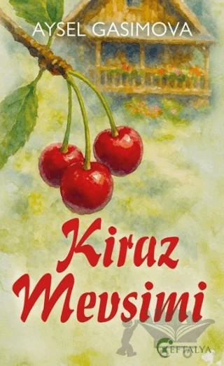Kiraz Mevsimi – Aysel Gasimova – Eftalya Kitap kitap kapağı