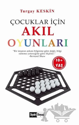 Çocuklar İçin Akıl Oyunları – Turgay Keskin – Siyah Beyaz Yayınları kitap kapağı
