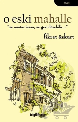 O Eski Mahalle – Fikret Özkurt – Telgrafhane Yayınları kitap kapağı