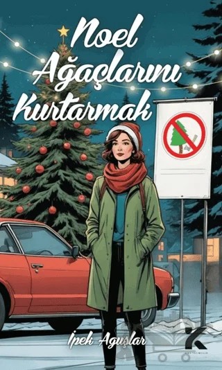 Noel Ağaçlarını Kurtarmak – İpek Aguşlar – Kiba Yayımcılık kitap kapağı