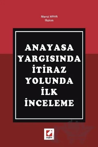Anayasa Yargısında İtiraz Yolunda İlk İnceleme – Meral Kaya – Seçkin Yayıncılık kitap kapağı
