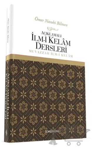 Açıklamalı İlm-i Kelam Dersleri – Ömer Nasuhi Bilmen – Semerkand Yayınları kitap kapağı
