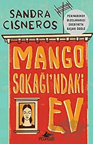 Mango Sokağı'ndaki Ev – Sandra Cisneros – Pegasus Yayınları kitap kapağı