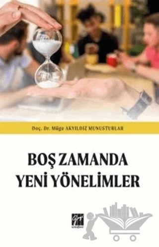 Boş Zamanda Yeni Yönelimler – Müge Akyıldız Munusturlar – Gazi Kitabevi kitap kapağı