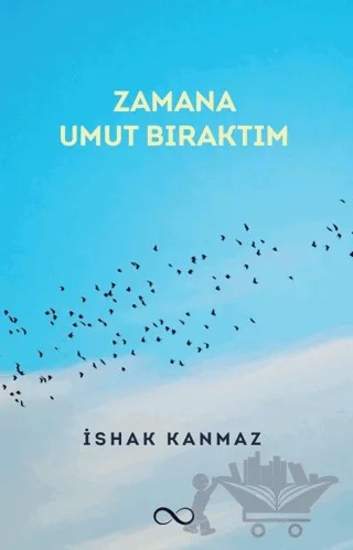 Zamana Umut Bıraktım – İshak Kanmaz – Bengisu Yayınları kitap kapağı