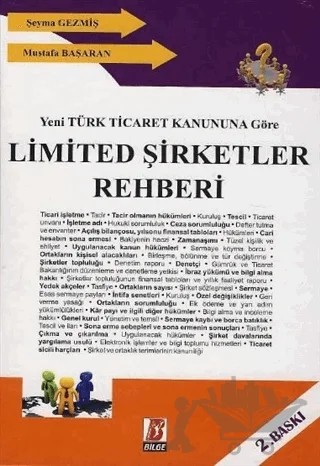 Yeni Türk Ticaret Kanununa Göre Limited Şirketler Rehberi – Mustafa Başaran, Şeyma Gezmiş – Bilge Yayınevi kitap kapağı