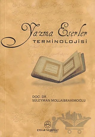 Yazma Eserler Terminolojisi – Süleyman Mollaibrahimoğlu – Ensar Neşriyat kitap kapağı