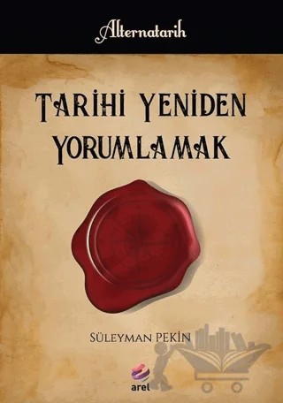 Tarihi Yeniden Yorumlamak – Süleyman Pekin – Arel Kitap kitap kapağı