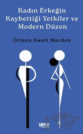 Kadın Erkeğin Kaybettiği Yetkiler ve Modern Düzen – Orison Swett Marden – Gece Kitaplığı kitap kapağı