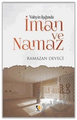 Vahyin Işığında İman ve Namaz – Ramazan Deveci – Çıra Yayınları kitap kapağı