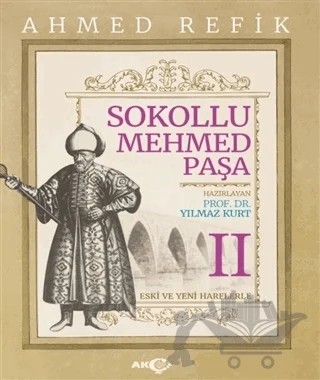 Sokollu Mehmed Paşa - Ahmed Refik 2 – Yılmaz Kurt – Akçağ Yayınları kitap kapağı