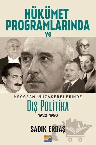 Hükümet Programlarında ve Program Müzakerelerinde Dış Politika (1920-1980) – Sadık Erdaş – Siyasal Kitabevi kitap kapağı