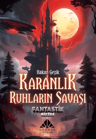 Karanlık Ruhların Savaşı (Fantastik Macera) – Hakan Gezik – Görmek Yayınları kitap kapağı